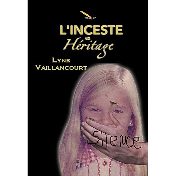 L'inceste en heritage / Editions La Plume D'or, Vaillancourt Lyne Vaillancourt