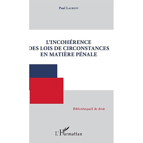 L'incoherence des lois de circonstances en matiere penale, Laurent Paul Laurent
