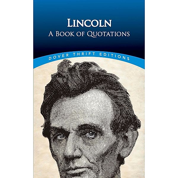 Lincoln: A Book of Quotations / Dover Thrift Editions: Speeches/Quotations, Abraham Lincoln