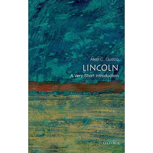 Lincoln: A Very Short Introduction / Very Short Introductions, Allen C. Guelzo
