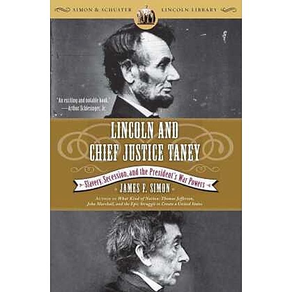 Lincoln and Chief Justice Taney, James F. Simon