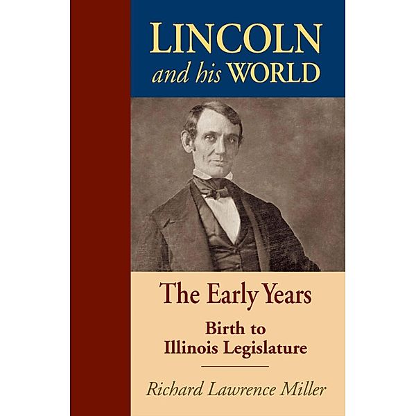 Lincoln and His World, Richard Lawrence Miller