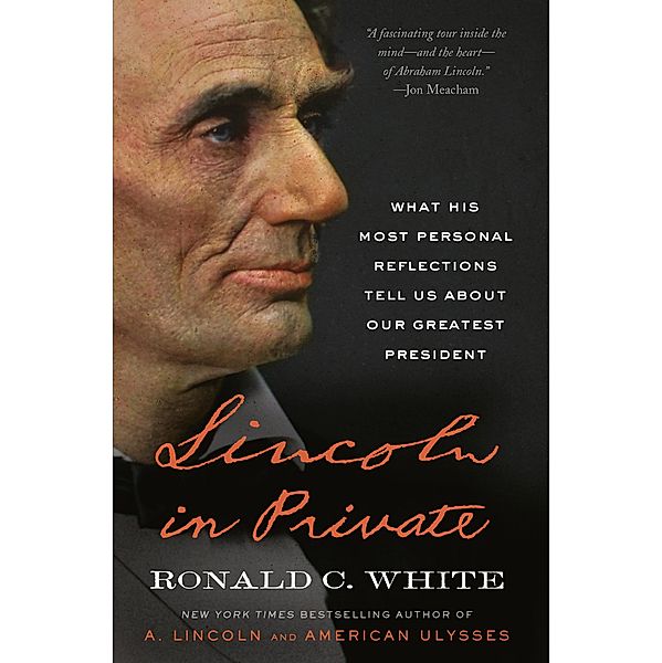 Lincoln in Private, Ronald C. White