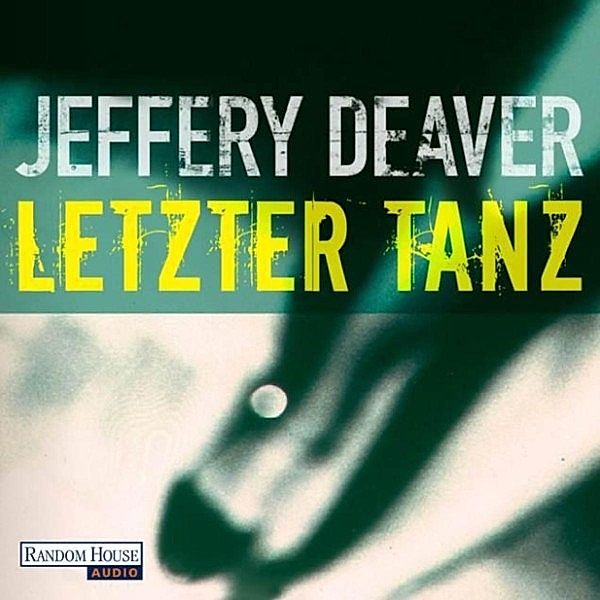 Lincoln Rhyme - 2 - Letzter Tanz, Jeffery Deaver