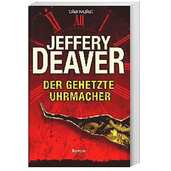 Lincoln Rhyme Band 7: Der gehetzte Uhrmacher, Jeffery Deaver