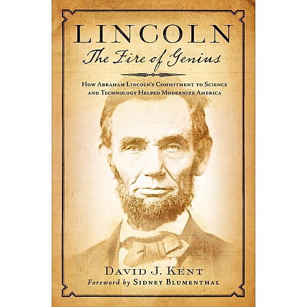 Lincoln: The Fire of Genius, David J. Kent