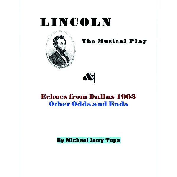 Lincoln the Musical Play & Echoes from Dallas 1963, Other Odds and Ends, Michael Jerry Tupa
