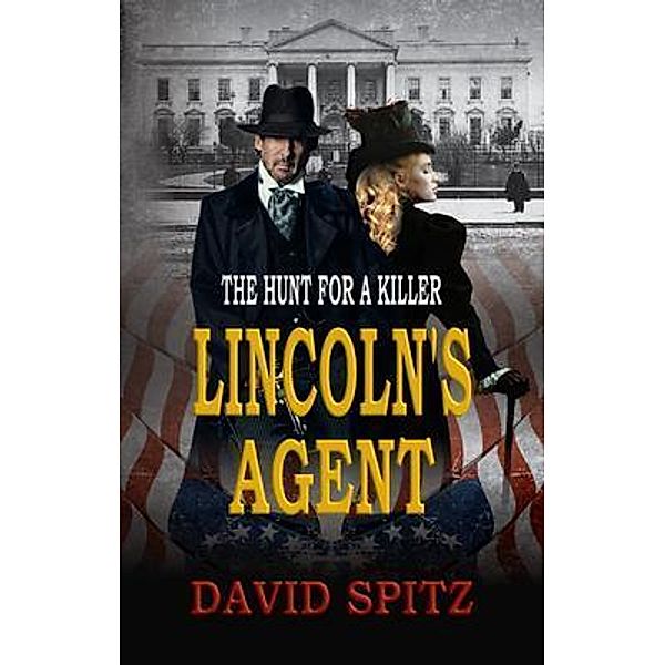 Lincoln's Agent / Historium Press, David Spitz, Historium Press