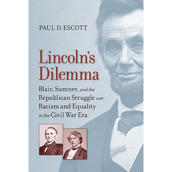 Lincoln's Dilemma / A Nation Divided, Paul D. Escott