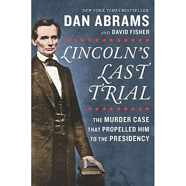Lincoln's Last Trial, Dan Abrams, David Fisher