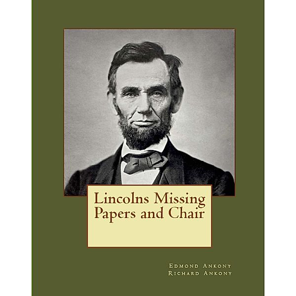 Lincolns Missing Papers and Chair, Edmond Ankony, Richard Ankony