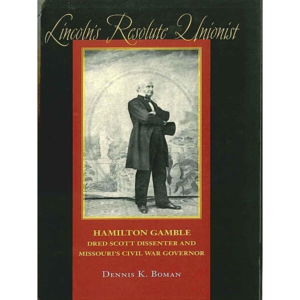 Lincoln's Resolute Unionist / Southern Biography Series, Dennis K. Boman