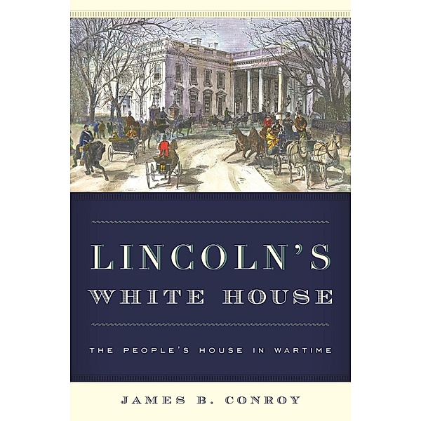 Lincoln's White House, James B. Conroy