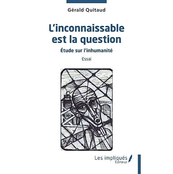 L'inconnaissable est la question, Quitaud