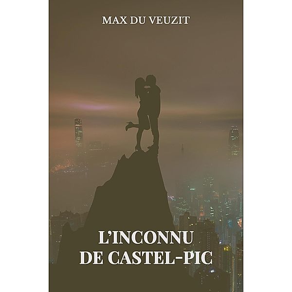 L'inconnu de Castel-Pic, Max Du Veuzit
