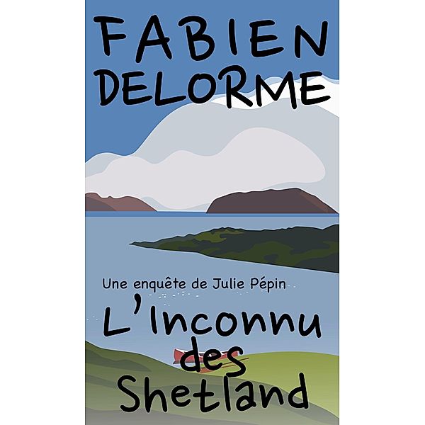 L'Inconnu des Shetland (Les enquêtes de Julie Pépin) / Les enquêtes de Julie Pépin, Fabien Delorme