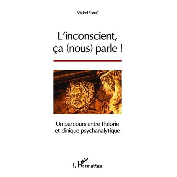 L'inconscient, ca (nous) parle ! / Hors-collection, Michel Forne