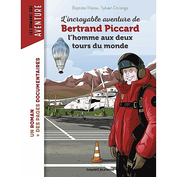 L'incroyable aventure de Bertrand Piccard, l'homme aux deux tours du monde / Les romans Doc Aventure, Baptiste Massa