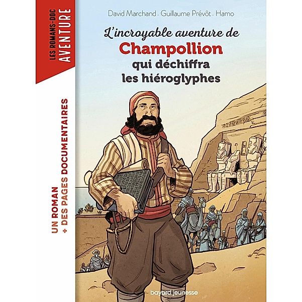 L'incroyable aventure de Champollion qui déchiffra les hiéroglyphes / Les romans Doc Aventure, Guillaume Prévot, David Marchand