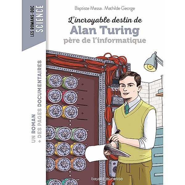 L'incroyable destin d'Alan Turing, père de l'informatique / Les romans doc Science, Baptiste Massa