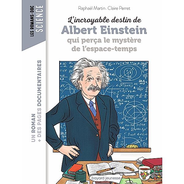 L'incroyable destin d'Albert Einstein qui perça le mystère de l'espace-temps / Les romans doc Science, Raphaël Martin