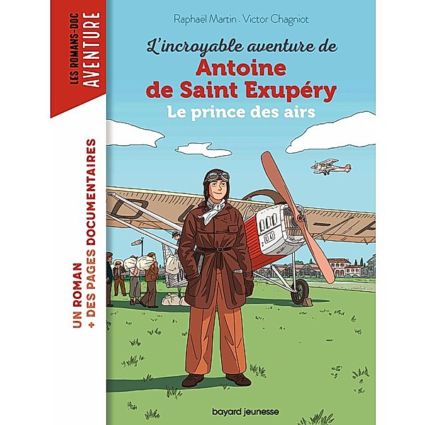 L'incroyable destin d'Antoine de Saint-Exupéry, le prince des airs / Les romans Doc Aventure, Raphaël Martin