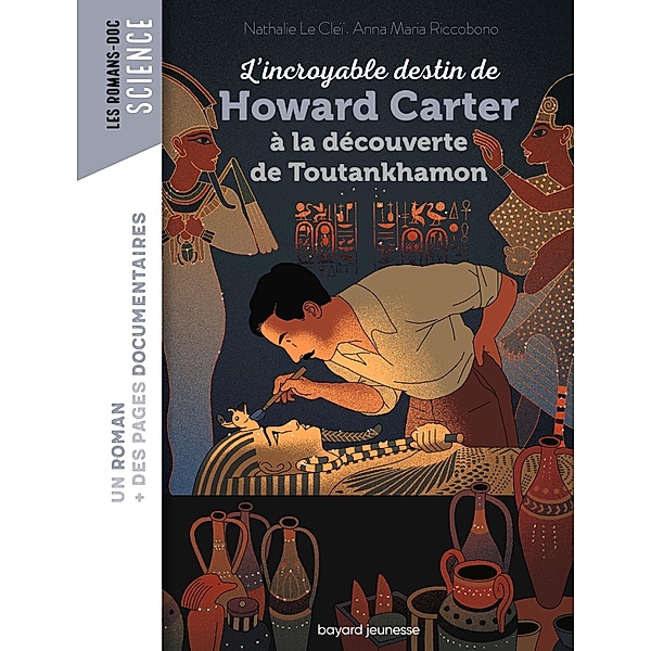 L'incroyable destin de Howard Carter, à la découverte de Toutankhamon / Les romans doc Science, Nathalie Le Clei