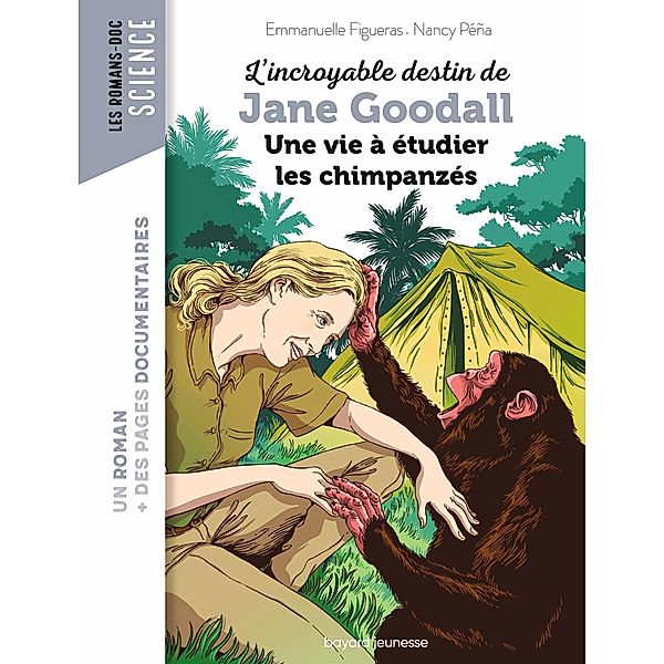 L'incroyable destin de Jane Goodall, une vie à étudier les chimpanzés / Les romans doc Science, Emmanuelle Figueras