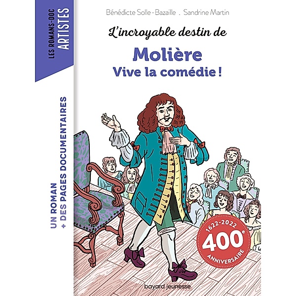 L'incroyable destin de Molière - Vive la comédie ! / Les romans doc Artistes, Bénédicte Bazaille