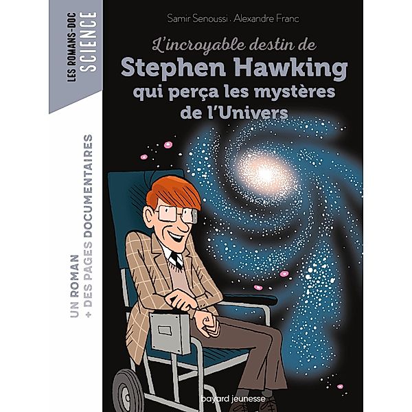 L'incroyable destin de Stephen Hawking qui perça les mystères de l'Univers / Les romans doc Science, Samir Senoussi