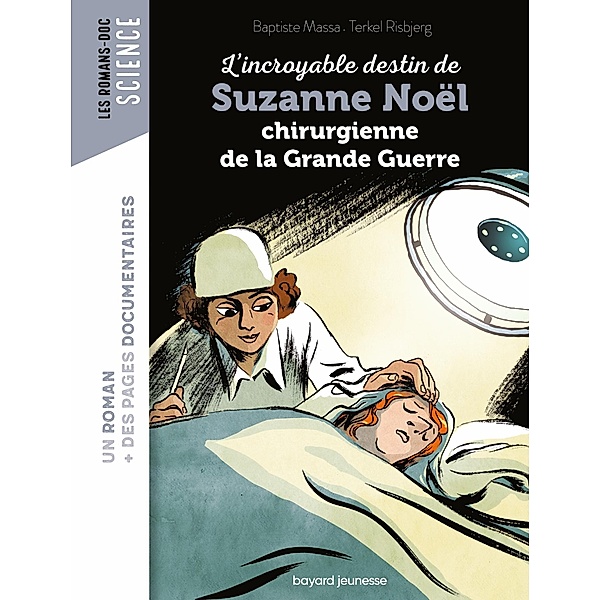 L'incroyable destin de Suzanne Noël, chirurgienne de la Grande Guerre / Les romans doc Science, Baptiste Massa