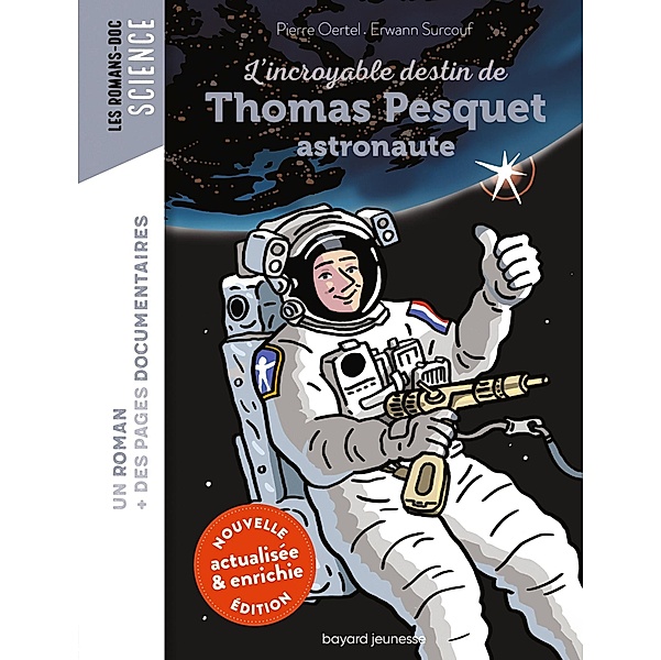 L'incroyable destin de Thomas Pesquet, astronaute / Les romans doc Science, Pierre Oertel, Erwann Surcouf