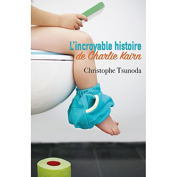 L'Incroyable histoire de Charlie Kairn / Librinova, Tsunoda Christophe Tsunoda