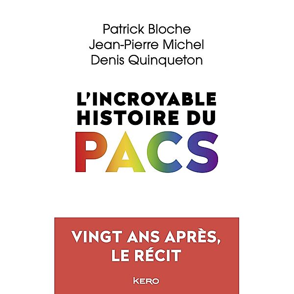 L'incroyable histoire du PACS, Patrick Bloche, Jean-Pierre Michel, Denis Quinqueton
