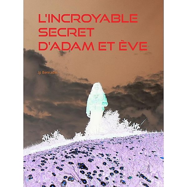 L'incroyable secret d'Adam et Ève, Jp Bernadin