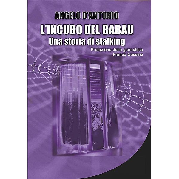 L'incubo del babau - Una storia di stalking, Angelo D'antonio