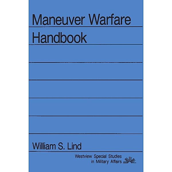 Lind, W: Maneuver Warfare Handbook, William S Lind