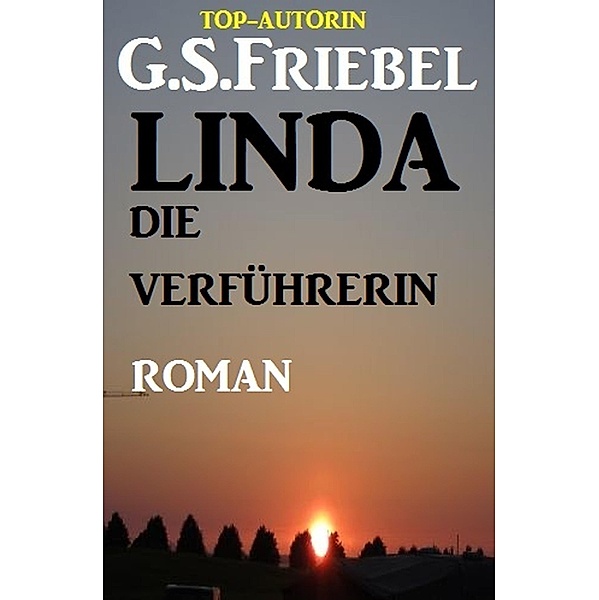 Linda die Verführerin, G. S. Friebel