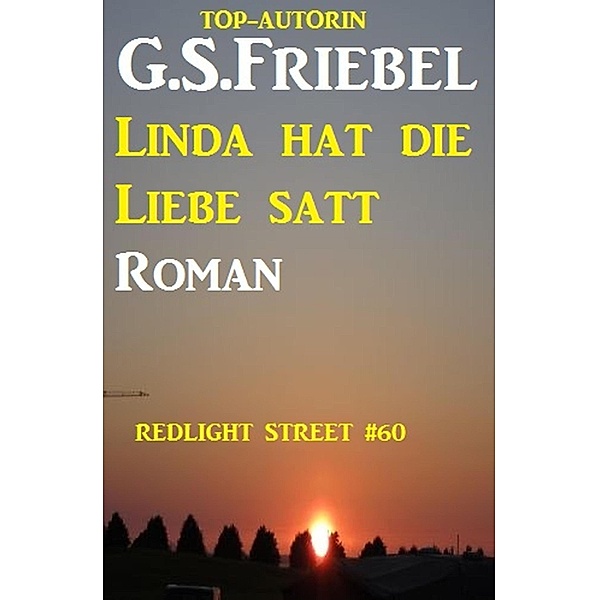Linda hat die Liebe satt (Redlight Street #60), G. S. Friebel