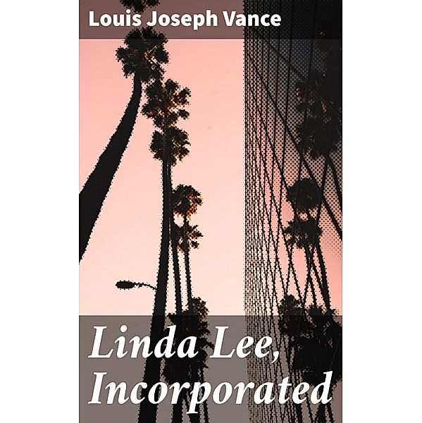 Linda Lee, Incorporated, Louis Joseph Vance