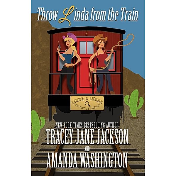 Linda & Lynda Detective Agency: Throw Linda from the Train (Linda & Lynda Detective Agency, #2), Tracey Jane Jackson, Amanda Washington
