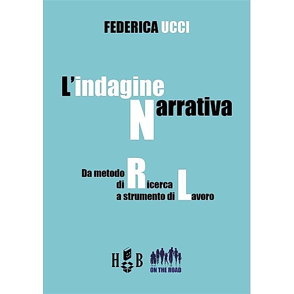 L'indagine narrativa / On the Road, Federica Ucci