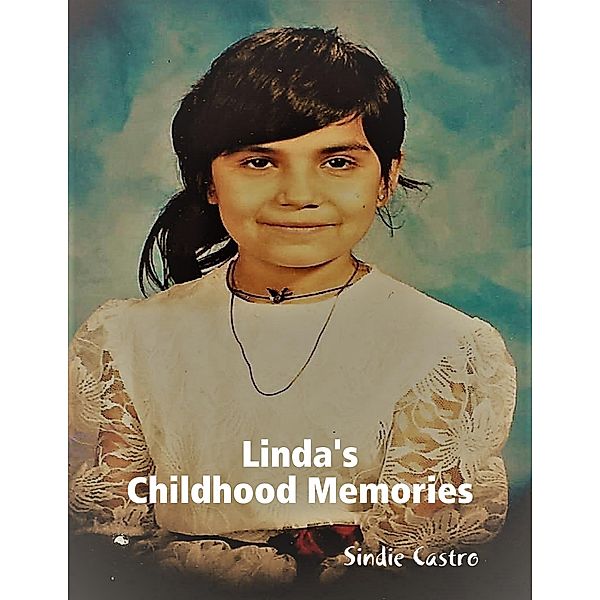 Linda's Childhood Memories, Sindie Castro