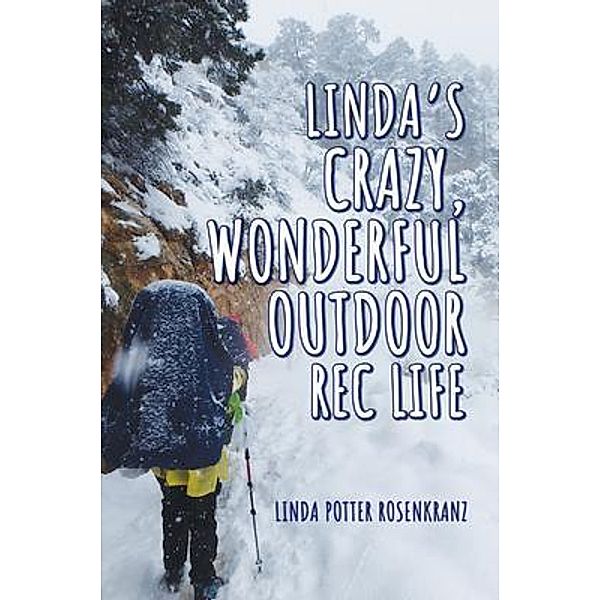 Linda's Crazy, Wonderful Outdoor Rec Life, Linda Potter Rosenkranz