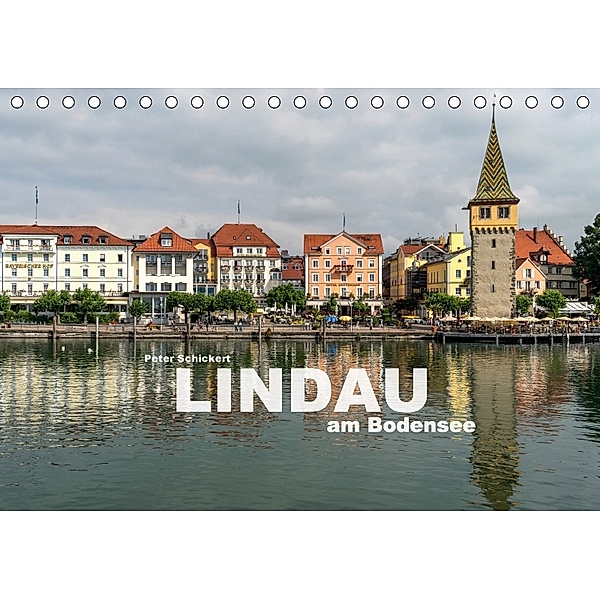 Lindau am Bodensee (Tischkalender 2018 DIN A5 quer) Dieser erfolgreiche Kalender wurde dieses Jahr mit gleichen Bildern, Peter Schickert