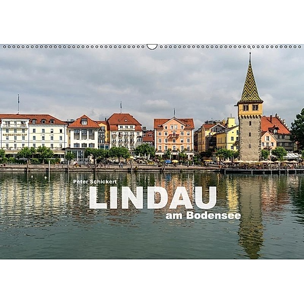 Lindau am Bodensee (Wandkalender 2017 DIN A2 quer), Peter Schickert