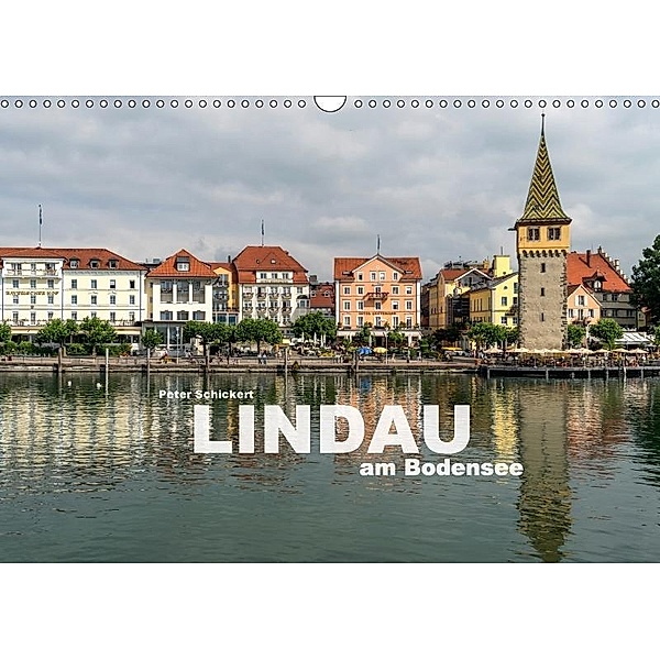 Lindau am Bodensee (Wandkalender 2017 DIN A3 quer), Peter Schickert