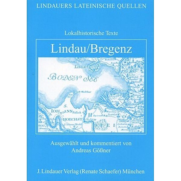 Lindauers Lateinische Quellen / Lindau /Bregenz, Andreas Gößner