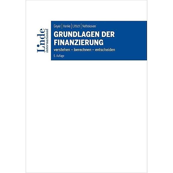 Linde Lehrbuch / Grundlagen der Finanzierung, Alois Geyer, Michael Hanke, Edith Littich, Michaela Nettekoven