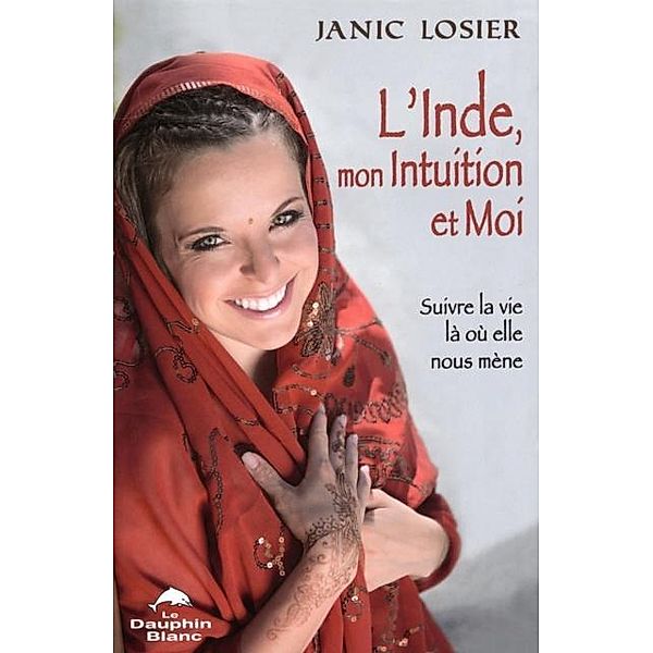 L'Inde, mon intuition et moi!, Janic Losier